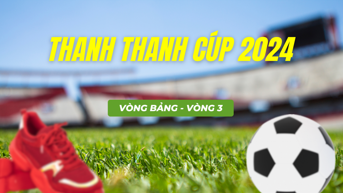 Kết quả thi đấu vòng 3 giải bóng đá Thanh Thanh Cúp 2024