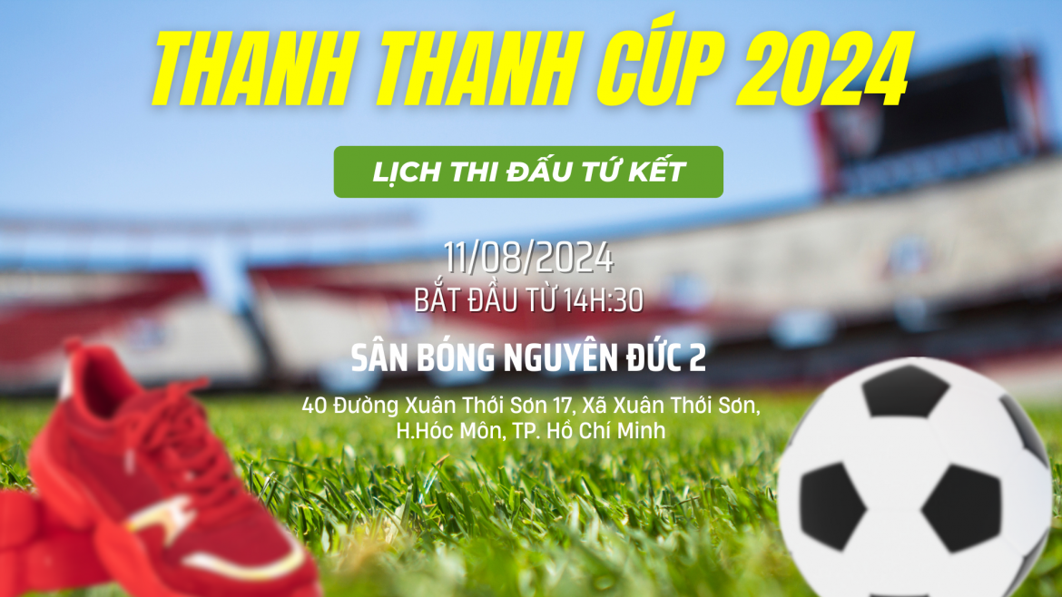 Lịch thi đấu tứ kết giải bóng đá Thanh Thanh Cúp 2024